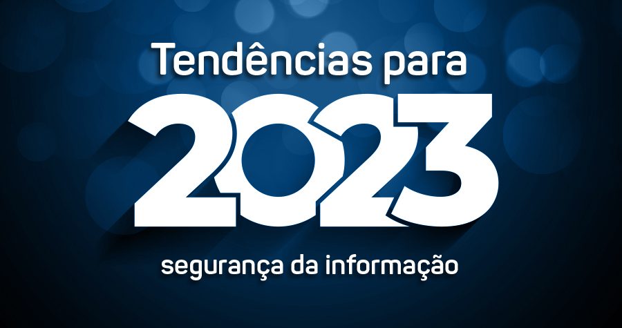 tendências para 2023 para área da segurança da informação